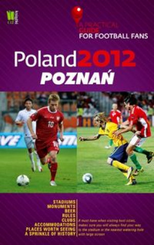 Poland 2012 Poznan A Practical Guide for Football Fans