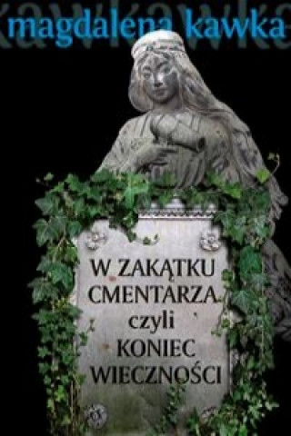 W zakatku cmentarza czyli koniec wiecznosci