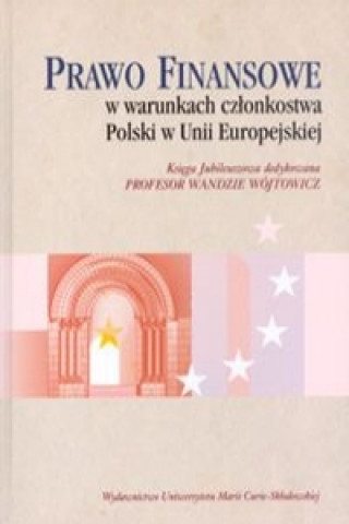 Prawo finansowe w warunkach czlonkostwa Polski w Unii Europejskiej