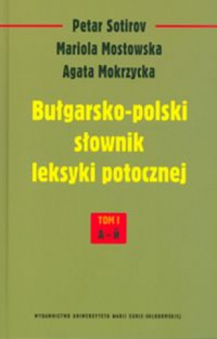 Bulgarsko-polski slownik leksyki potocznej Tom 1 A-I