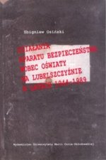 Dzialania aparatu bezpieczenstwa wobec oswiaty na Lubelszczyznie w latach 1944-1989
