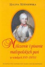 Milczenie i pisanie malopolskich pan w wiekach XVI-XVIII