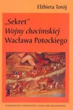 Sekret Wojny chocimskiej Waclawa Potockiego