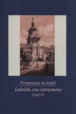 Peregrynacje do zrodel Czesc 4 Lubelski czas zatrzymany