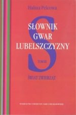 Slownik gwar Lubelszczyzny, Tom 3: Swiat zwierzat