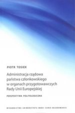 Administracja rzadowa panstwa czlonkowskiego w organach przygotowawczych Rady Unii Europejskiej