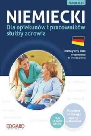 Niemiecki dla opiekunow i pracownikow sluzby zdrowia