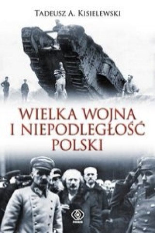 Wielka Wojna i niepodleglosc Polski