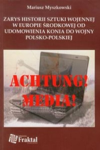 Zarys historii sztuki wojennej w Europie Srodkowej od udomowienia konia do wojny polsko polskiej