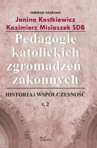 Pedagogie katolickich zgromadzen zakonnych Tom 2