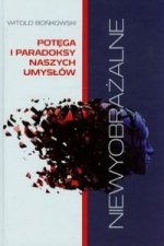 Niewyobrazalne Potega i paradoksy naszych umyslow