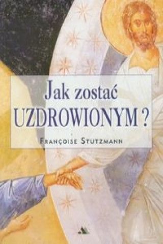 Jak zostac uzdrowionym?