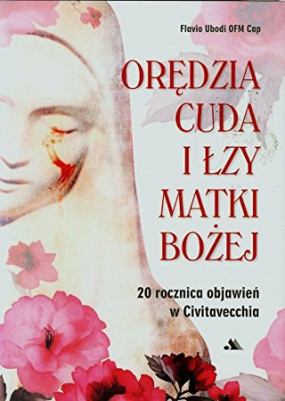 Oredzia cuda i lzy Matki Bozej