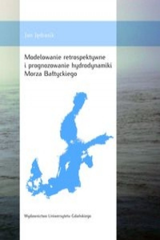Modelowanie retrospektywne i prognozowanie hydrodynamiki Morza Baltyckiego