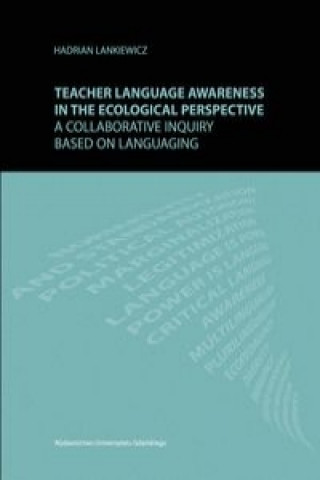 Teacher language awareness in th ecological perspective A collaborative inquiry based on languaging