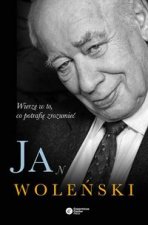 Jan Wolenski Wierze w to, co potrafie zrozumiec