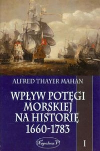 Wplyw potegi morskiej na historie 1660-1783 Tom 1