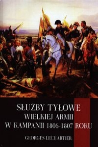 Sluzby tylowe Wielkiej Armii w kampanii 1806-1807 roku