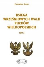 Ksiega wrzesniowych walk pulkow wielkopolskich Tom 3