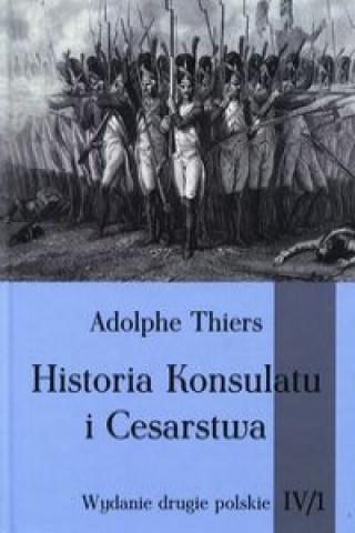 Historia Konsulatu i Cesarstwa Tom IV Czesc 1