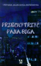 Przechytrzyc Pana Boga