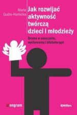 Jak rozwijac aktywnosc tworcza dzieci i mlodziezy