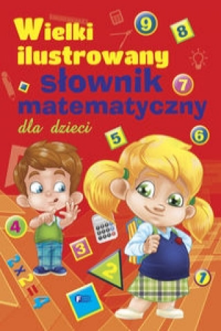 Wielki ilustrowany slownik matematyczny dla dzieci