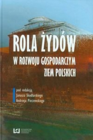 Rola Zydow w rozwoju gospodarczym ziem polskich