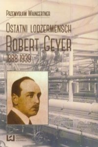 Ostatni lodzermensch Robert Geyer