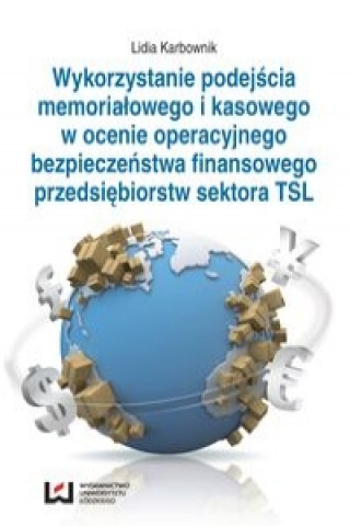 Wykorzystanie podejscia memorialowego i kasowego w ocenie operacyjnego bezpieczenstwa finansowego przedsiebiorstw sektora TSL