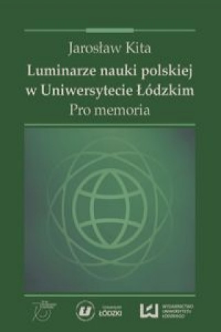 Luminarze nauki polskiej w Uniwersytecie Lodzkim
