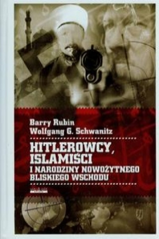 Hitlerowcy Islamisci i narodziny nowozytnego Bliskiego Wschodu