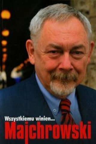 Wszystkiemu winien Majchrowski