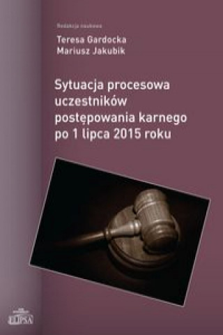 Sytuacja procesowa uczestnikow postepowania karnego po 1 lipca 2015 roku