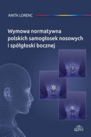 Wymowa normatywna polskich samoglosek nosowych i spolgloski bocznej