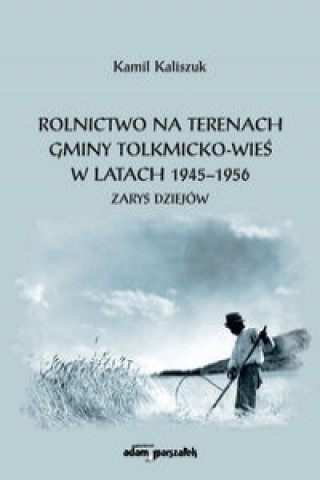 Rolnictwo na terenach gminy Tolkmicko-wies w latach 1945-1956