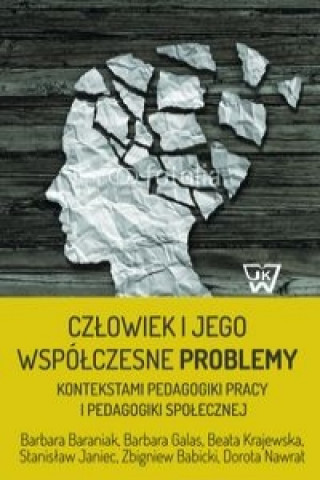 Czlowiek i jego wspolczesne problemy kontekstami pedagogiki pracy i pedagogiki spolecznej