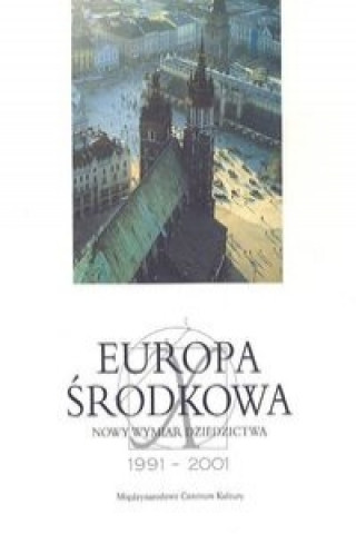 Europa Srodkowa Nowy wymiar dziedzictwa 1991-2001