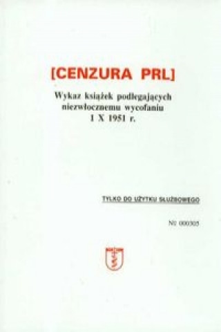 Cenzura PRL Wykaz ksiazek podlegajacych niezwlocznemu wycofaniu 1 X 1951 r.