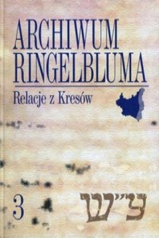 Archiwum Ringelbluma Tom 3 Relacje z Kresow