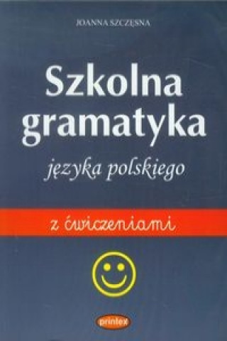 Szkolna gramatyka jezyka polskiego z cwiczeniami