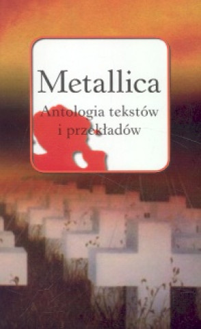 Metallica Antologia tekstow i przekladow