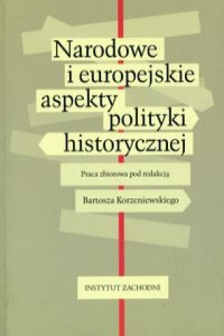 Narodowe i europejskie aspekty polityki historycznej