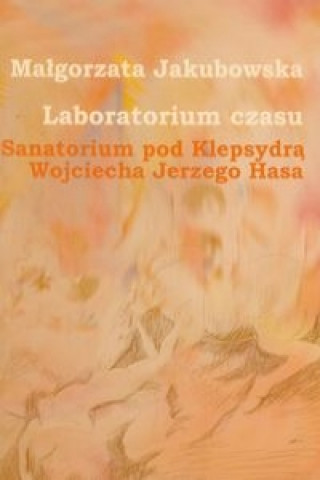 Laboratorium czasu Sanatorium pod Klepsydra Wojciecha Jerzego Hasa z plyta DVD
