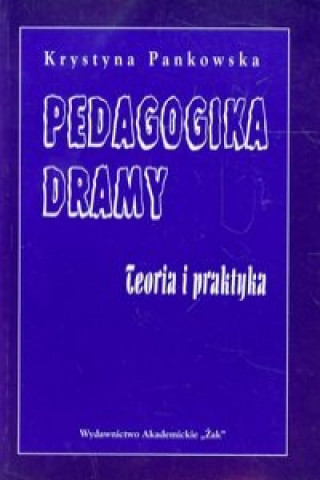 Pedagogika dramy Teoria i praktyka