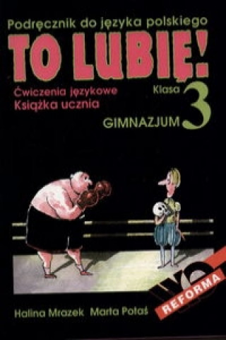 To lubie! 3 Cwiczenia jezykowe Podrecznik do jezyka polskiego