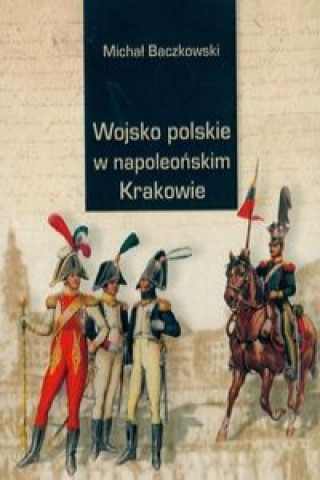 Wojsko w napoleonskim Krakowie