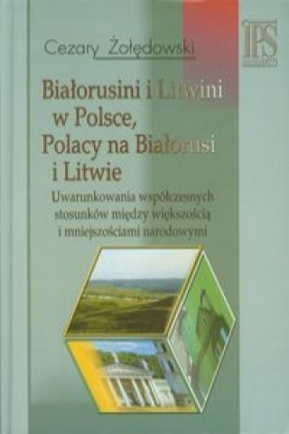 Bialorusini i Litwini w Polsce Polacy na Bialorusi i Litwie