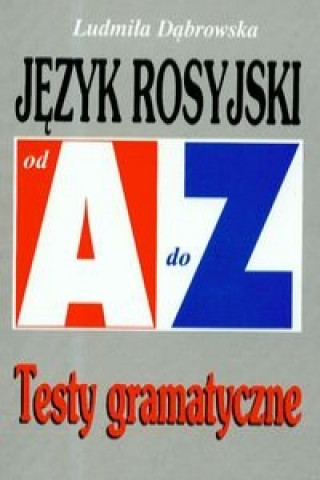 Jezyk rosyjski od A do Z Testy gramatyczne