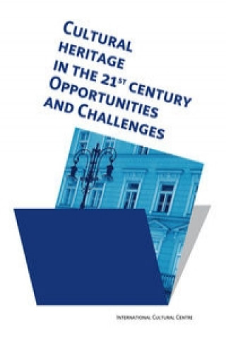 Cultural Heritage in the 21st Century. Opportunities and Challenges